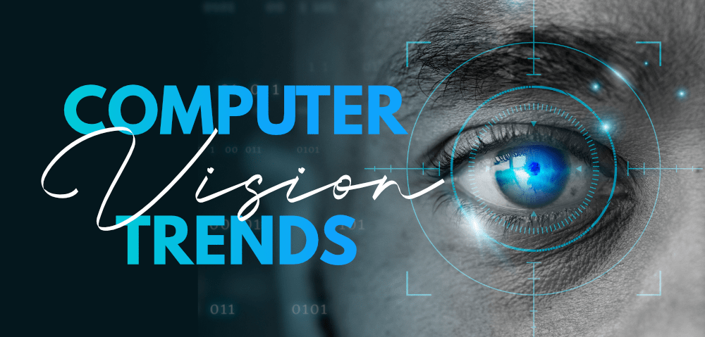 Top 10 Computer Vision Trends to Watch in 2023