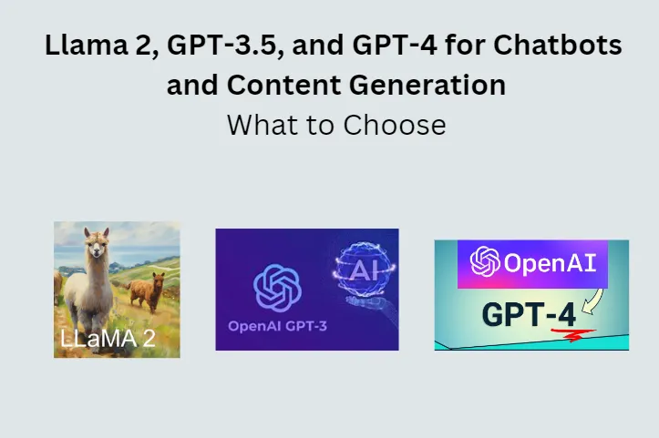 Llama 2 Vs GPT-3.5 Vs GPT-4: What, When & How To Chose